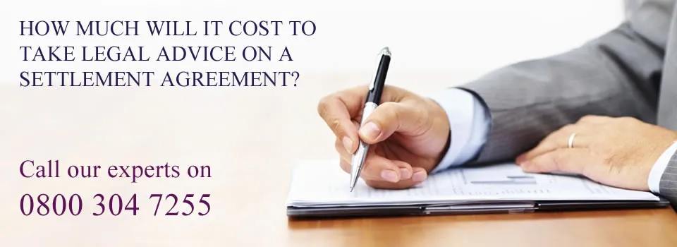 HOW MUCH WILL IT COST TO TAKE LEGAL ADVICE ON A SETTLEMENT AGREEMENT?
